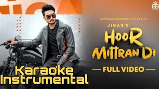 Hoor Mittra Di (Karaoke) Jigar Ft Sara Gurpal | Amrit Maan | Ikky Music | Punjab Karaoke Lyrics