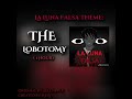 La Luna Falsa Theme: THE LOBOTOMY - ( Maebi )