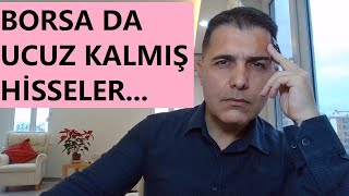 BORSADA TAKİP ETTİĞİM  UCUZ KALMIŞ HİSSELER