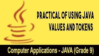 Computer science: Introduction to JAVA GUI | Practical Of Using Java Values And Tokens | Unit 19