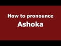 How to Pronounce Ashoka - PronounceNames.com