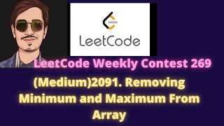 Leetcode Weekly Contest 269, (Medium)2091. Removing Minimum and Maximum From Array