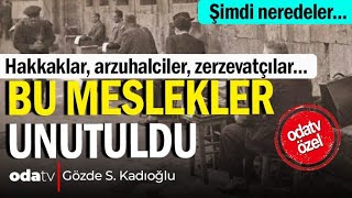 Bu Meslekler Unutuldu! Şimdi Neredeler?