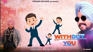 Without You - Gagan kaler _ Latest Punjabi Romantic Song _ 2021 | Desi Boy'z _ Fresher Records