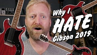 Why I HATE Gibson 2019