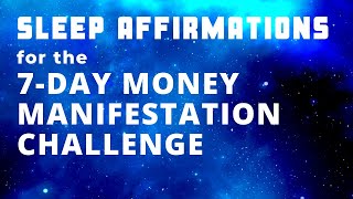 SLEEP Affirmations | 7 Day MONEY Manifestation Challenge | Bedtime ABUNDANCE Meditation
