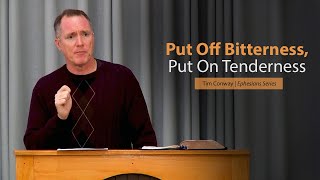 Put Off Bitterness, Put On Tenderness - Tim Conway