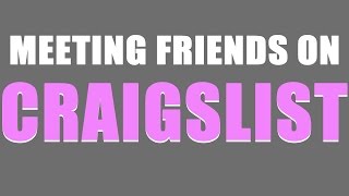 Meeting Friends on Craigslist