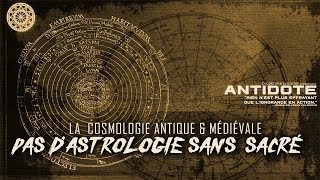 Le Sacré et l'Astrologie - Cosmologie Antique et Médiévale [ANTIDOTE] Ep 02