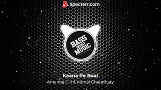 Kaana Pe Baal (BASS BOOSTED) | Amanraj Gill | Pranjal Dahiya | New Haryanvi Songs Haryanavi 2022