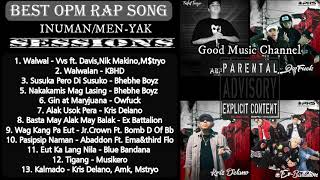 Best Opm Rap Song  Nonstop Rap Songinuman Men-yak Session