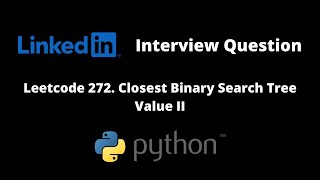Leetcode 272. Closest Binary Search Tree Value II | Python | Linkedin Interview Question