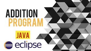 Addition Program in Java Eclipse | | Java