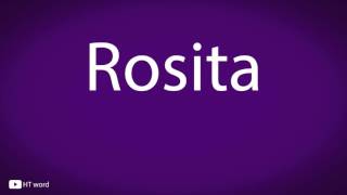 How to pronounce Rosita