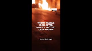 Trump warns Iran after deadly protest crackdown