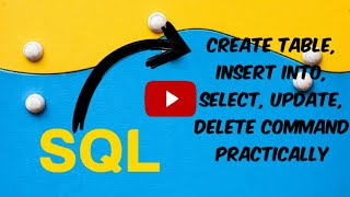 SQL : How to create table, insert into, select, update & delete data from table practically