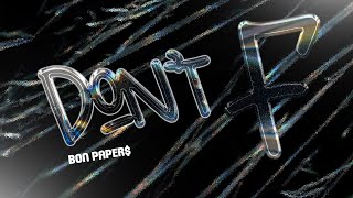 DON’T F - BONPAPER$ (OFFICIAL AUDIO)