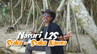 Nasuri L2s - Suka Suka Kamu (Official Music Video)