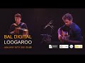 Bal Digital with Loogaroo