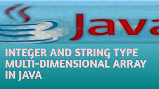 INTEGER AND STRING TYPE MULTI DIMENSIONAL ARRAY IN JAVA in Hindi Lecture 94