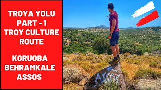 TROYA YOLU PART 1 / KORUOBA - BEHRAMKALE - ASSOS TROY CULTURE ROUTE