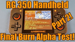 RG350 - Anbernic - Retro Gaming Handheld - Final Burn Alpha - FBA Games Tested - Part 2!