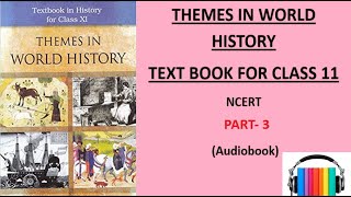 Themes in World History by NCERT in Audiobook Part 3