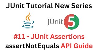 JUnit Tutorial - #11 - JUnit assertNotEquals Method - A Complete API Guide