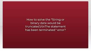 How to solve the "String or binary data would be truncated.\r\nThe statement has been terminated...