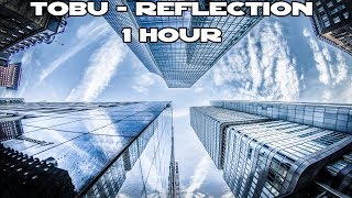 Tobu - Reflection - [1 Hour] [No Copyright]