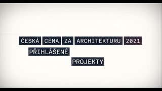 Česká cena za architekturu 2021 - přihlášené realizace