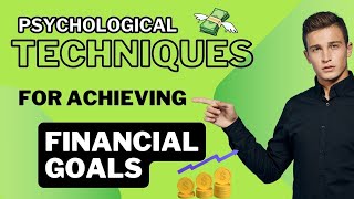 Psychological techniques for setting and achieving financial goals