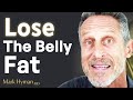 STOP EATING These Foods To Burn Belly (Visceral) Fat TODAY! | Mark Hyman