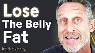 STOP EATING These Foods To Burn Belly (Visceral) Fat TODAY! | Mark Hyman