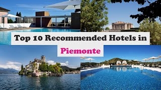 Top 10 Recommended Hotels In Piemonte | Top 10 Best 5 Star Hotels In Piemonte