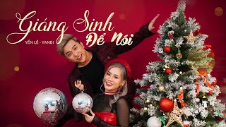 GIÁNG SINH ĐỂ NÓI | YẾN LÊ ft YANBI | OFFICIAL MV