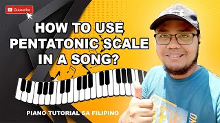 Apply your Pentatonic Scale in a song  |  Piano Tutorial  |  sa filipino