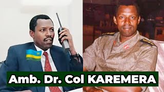 MENYA AMATEKA ya Amb Dr Col Karamera Joseph, Umugabo warwanye urugamba rwo kubohora u Rwanda