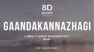 GaandaKannazhagi - D.Imman (8D Audio) ft Anirudh Ravichander,Neeti Mohan