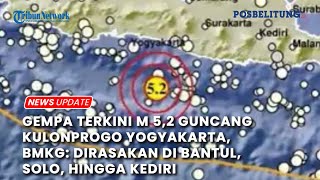 Gempa Terkini M 5,2 Guncang Kulonprogo Yogyakarta, BMKG: Dirasakan di Bantul, Solo, hingga Kediri