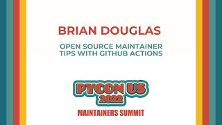 Open source maintainer tips with GitHub Actions: Brian Douglas