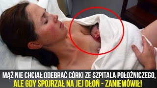 Mąż nie chciał odebrać córki ze szpitala położniczego, ale gdy spojrzał na jej dłoń - zaniemówił!