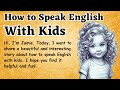 How to Speak English With Kids | English Story for Learning English | Learn English through Stories