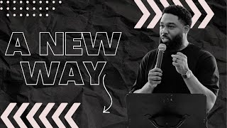 A New Way | Pastor Keigel Campbell  | Sunday 12th January 2025