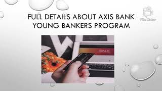 Axis bank வேலை வேண்டுமா..... axis bank young bankers program full detail in tamil.....