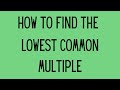 How to find the least common multiple.