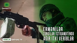 ERMƏNİLƏR ZƏNGİLAN İSTİQAMƏTİNDƏ AĞIR İTKİ VERİBLƏR