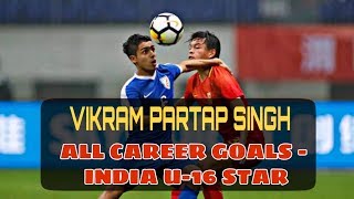 VIKRAM PARTAP SINGH 🔥 – INDIA U-16 STRIKER – ALL GOALS –  FUTURE STAR