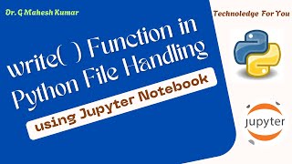 WRITE FUNCTION IN PYTHON FILE HANDLING USING JUPYTER NOTEBOOK