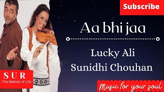 AA BHI JAA (Lyrics)| SUR | LUCKY ALI | SUNIDHI CHOUHAN
